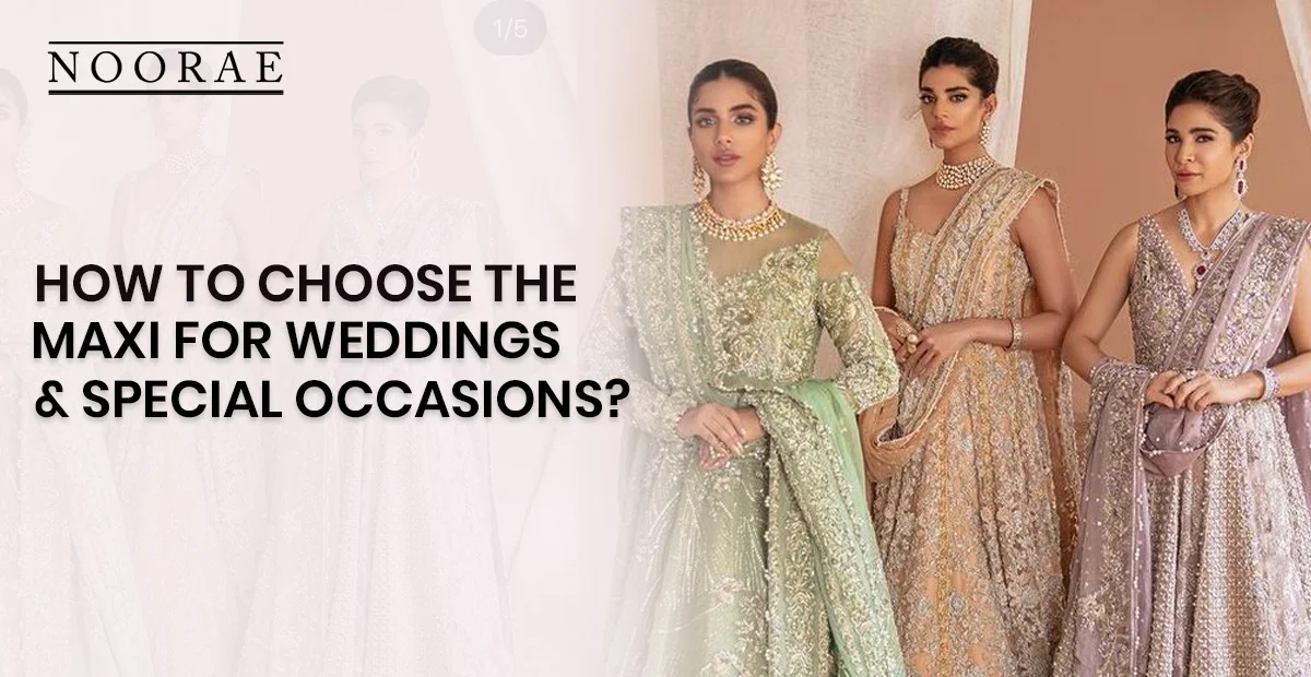 How to Choose the Perfect Maxi for Weddings & Special Occasions